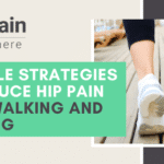 3 Simple Strategies to reduce hip pain with walking and running
