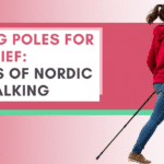 walking-poles-for-pain-relief-benefits-of-nordic-pole-walking